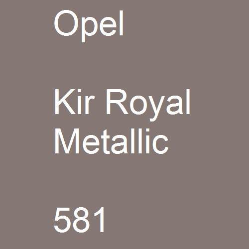 Opel, Kir Royal Metallic, 581.